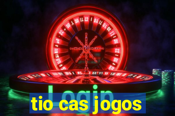 tio cas jogos